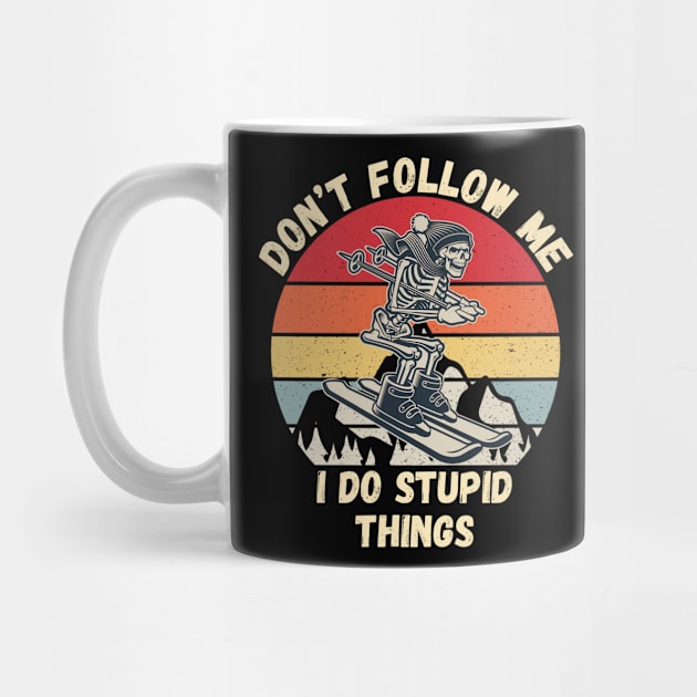 don't follow me i do stupid things funny skiing by Drawab Designs